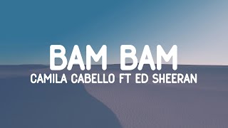 Camila Cabello  Bam Bam Lyrics ft Ed Sheeran [upl. by Nagel]