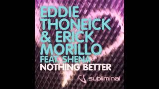 Eddie Thoneick amp Erick Morillo feat Shena  Nothing Better Original Mix [upl. by Partridge]