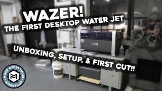 Wazer Desktop Water Jet Setup and First Cut GAME CHANGER [upl. by Alrrats111]