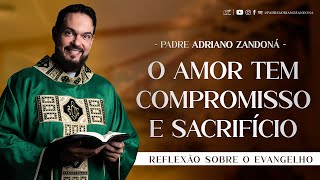 Sacrifiquese pelo amor  Jo 151821  Padre Adriano Zandoná 050524 [upl. by Atlee]