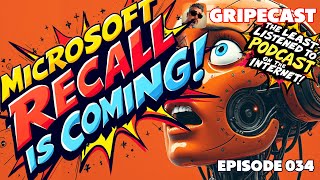 GripeCast Episode 034 — Microsoft Recall Is Coming  Orion Meta  New Chromebooks  New Oura Ring [upl. by Bork]