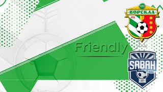 Friendly  FC Vorskla  FC Sabah 30  ALL GOALS AzPFL [upl. by Aleak]