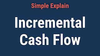 What is Incremental Cash Flow [upl. by Wilcox]