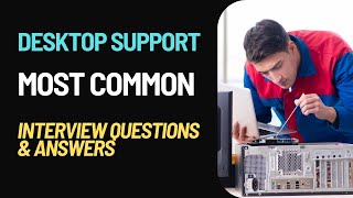 Desktop Support Interview Questions and Answers for 2024 [upl. by Eb]