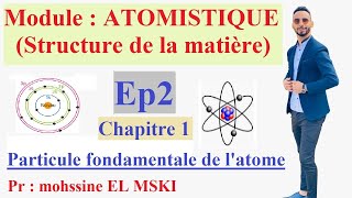 Cour Atomistique ep2  part1 chapitre 1 [upl. by Ahseet926]