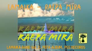 RAEPA MIRA  LAMAIKA BAND [upl. by Joanie]