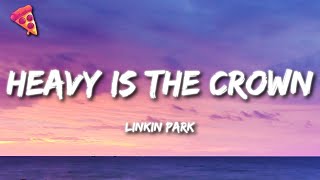 Linkin Park  Heavy Is the Crown Lyrics [upl. by Siobhan]