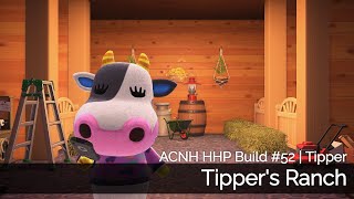 ACNH HHP Build 52  Tipper  Tippers Ranch [upl. by Morna145]