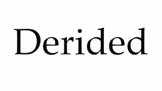 How to Pronounce Derided [upl. by Esinnej908]