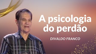 A psicologia do perdão  Divaldo Franco [upl. by Fredericka]