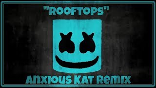 Marshmello  Rooftops Anxious Kat Remix [upl. by Yvehc]