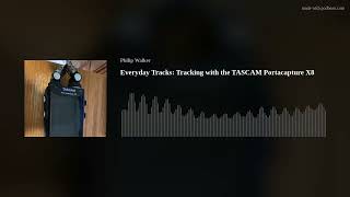 Everyday Tracks Tracking with the TASCAM Portacapture X8 [upl. by Manuel575]