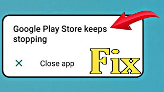 Google Play Store Keeps Stopping Problem Solution  Google Play Store Has Stopped Problem Solve [upl. by Aonian873]