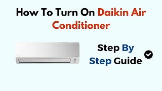 How To Turn On Daikin Air Conditioner [upl. by Enilorak465]