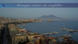 Lounge Time in NAPLES  Napoli amp Napoli Ancora by NoLounge full albums  2 hours in NuJazzBossa [upl. by Colwin67]