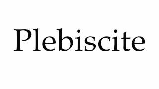 How to Pronounce Plebiscite [upl. by Eloci972]