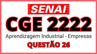 SENAI CGE 2222 CORREÇÃO  CURSO DE APRENDIZAGEM INDUSTRIAL  EMPRESAS  MATEMÁTICA  QUESTÃO 26 [upl. by Laerol]