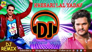 Khesari Lal Yadav Superhit DJ Songs  Bhojpuri Nonstop DJ Remix 2018  Super Bass DJ Sounds [upl. by Acnairb]