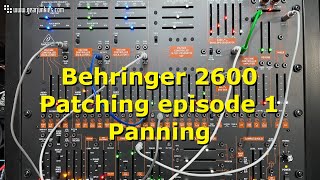 Behringer 2600 Patching episode 1 Panning [upl. by Kciremed]