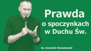 Ks Dominik Chmielewski Prawda o spoczynkach w Duchu Świętym [upl. by Fanya]