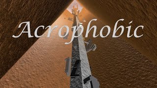 Acrophobic [upl. by Idnic]