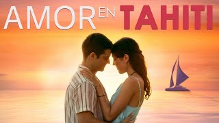 Amor En Tahiti  Pelicula Completa de Romance  Lary Muller Oran Stainbrook [upl. by Moe674]