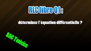 01RLC libres déterminer léquation diff [upl. by Yalahs3]