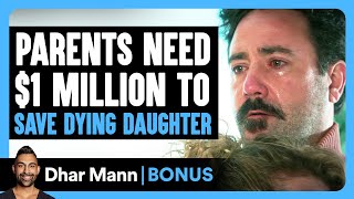 PARENTS Need 1 MILLION To SAVE DYING Daughter  Dhar Mann Bonus [upl. by Hallvard]