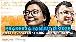 PRAKERJA SIAP LANJUT DI TAHUN 2025 INI BOCORAN ANGGARAN DAN JUMLAH PENERIMA [upl. by Nagad25]