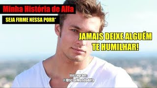 SEJA UM HOMEM FIRME JAMAIS DEIXEM TE HUMILHAR [upl. by Gaynor]