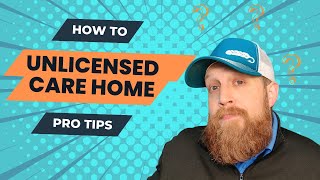 How to Start an Unlicensed Care Home [upl. by Eiresed]