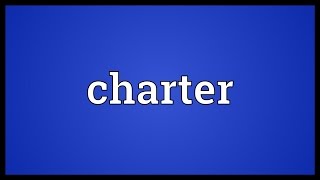 Charter Meaning [upl. by Aisercal]