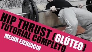 HIP THRUST MEJOR EJERCICIO DE GLÚTEO TUTORIAL COMPLETO  Técnica errores consejos [upl. by Hsirahc]