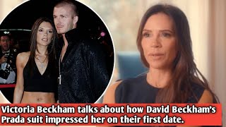 Victoria Beckham talks about how David Beckhams Prada suit impressed her on their first date [upl. by Nalliuq]