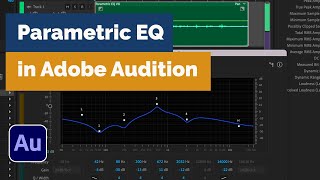 Audition Parametric EQ how to use it amp what to use it for  David Lewis talking tech amp audio [upl. by Katha945]