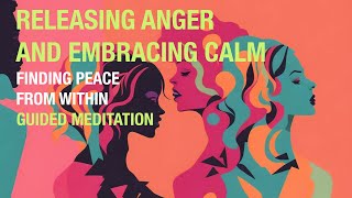 Finding Peace  A Guided Meditation for Releasing Anger and Embracing Calm [upl. by Nyleuqcaj973]