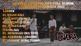 LAVORA x TEKOMLAKU FULL ALBUM TERBARU FEBRUARI 2023 [upl. by Theo]