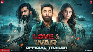 Love amp War  Official Trailer  Alia Bhatt Ranbir Kapoor Vicky Kaushal  Sanjay Leela Bhansali [upl. by Amelie234]