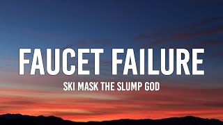 Ski Mask the Slump God  Faucet Failure Lyrics quotbtch be for realquot Tiktok Song [upl. by Gniw]