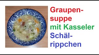 Graupensuppe mit Kasseler Schälrippchen [upl. by Diann167]