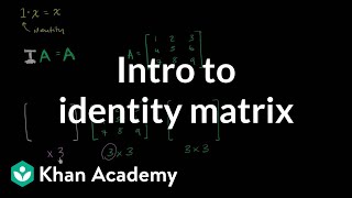 Identity matrix  Matrices  Precalculus  Khan Academy [upl. by Eartnoed]