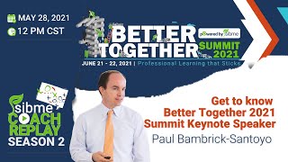 S02E25  Better Together 2021 Summit Keynote Speaker Paul BambrickSantoyo  Simbe Coach Replay Show [upl. by Aggarwal]