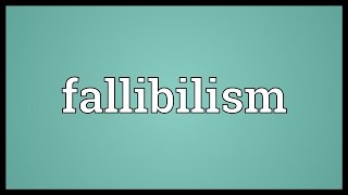 Fallibilism Meaning [upl. by Aggi]