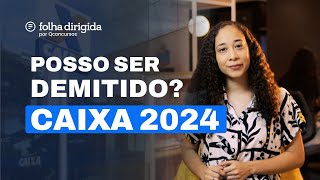 Concurso Caixa 2024  Posso ser demitido da Caixa [upl. by Mauri597]