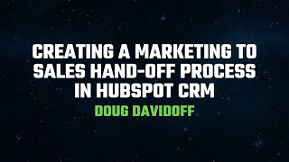 Creating a Marketing to Sales Handoff Process in HubSpot CRM with Doug Davidoff [upl. by Therron]