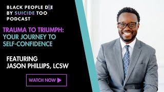 Trauma to Triumph Your Journey to SelfConfidence featuring Jason Phillips LCSW [upl. by Jephum]