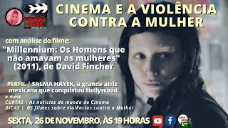 CINEMA LIVRE  E a violência contra a mulher com MILLENNIUM OS HOMENS QUE NÃO AMAVAM AS MULHERES [upl. by Jeannine507]