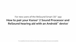 Pairing your Kanso® 2 Sound Processor and ReSound hearing aid with an Android™ device  new users [upl. by Mal]