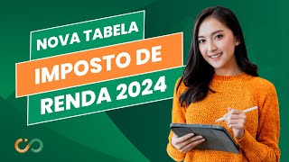 ATUALIZADA Nova Tabela do Imposto de Renda 2024 [upl. by Lowrie]