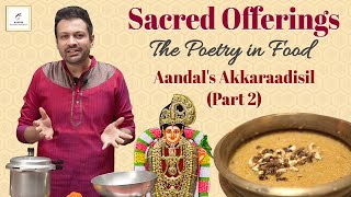 Sacred OfferingsThe Poetry in Food  Aandals Akkaraadisil Part 2  Thematic Cookery Presentation [upl. by Ayel]